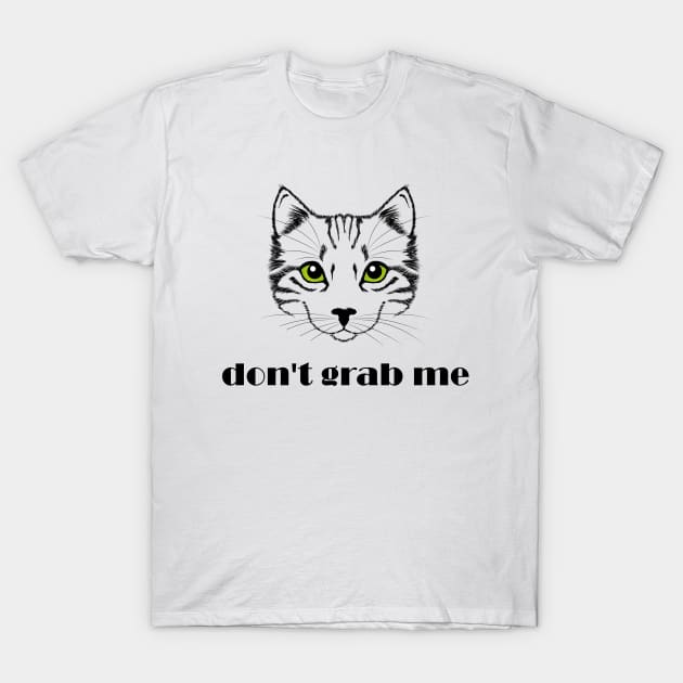 Don't grab me T-Shirt by Prettylittlevagabonds